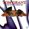 TOM GRANT / トム・グラント / YOU HARDLY KNOW ME