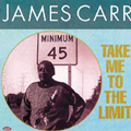 JAMES CARR / ジェイムズ・カー / TAKE ME TO THE LIMIT