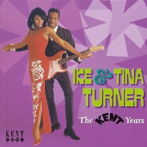IKE & TINA TURNER / アイク&ティナ・ターナー / KENT YEARS
