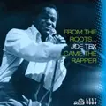 JOE TEX / ジョー・テックス / FROM THE ROOTS...JOE TEX...CAME THE RAPPER