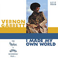 VERNON GARRETT / ヴァーノン・ギャレット / I MADE MY OWN WORLD