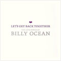 BILLY OCEAN / ビリー・オーシャン / LET'S GET BACK TOGETHER / ラヴ・ソング・コレクション
