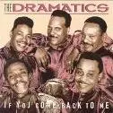 DRAMATICS / ドラマティックス / IF YOU COME BACK TO ME