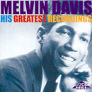 MELVIN DAVIS / メルヴィン・デイヴィス / HIS GREATEST RECORDINGS - 19 TRACKS INCLUDING CLASSICS