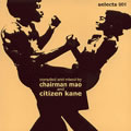 CHAIRMAN MAO & CITIZEN KANE / チェアマン マオ& シチズン ケーン / CHAIRMAM MAO AND CITIZEN KANE SELECTS001