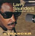 LARRY SAUNDERS (THE PROPHET OF SOUL) / ラリー・サンダース / STRANGER