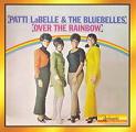 PATTI LABELLE & THE BLUEBELLES / パティ・ラベル&ブルーベルズ / OVER THE RAINBOW
