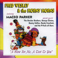 FRED WESLEY AND THE HORNY HORNS / フレッド・ウェズリー&ホーニー・ホーンズ / BLOW FOR ME, A TOOT TO YOU