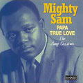 MIGHTY SAM / マイティ・サム / PAPA TRUE LOVE: THE AMY SESSIONS