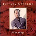 JEFFREY OSBORNE / ジェフリー・オズボーン / LOVE SONGS
