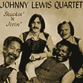 JOHNNY LEWIS QUARTET / ジョニー・ルイス・カルテット / SHUCKIN' N' JIVIN' / サッキン・アンド・ジャイヴィン (国内盤)