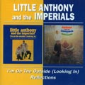 LITTLE ANTHONY AND THE IMPERIALS / リトル・アンソニー&インペリアルズ / I'M ON THE OUTSIDE(LOOKING IN) + REFLECTIONS