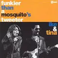 IKE & TINA TURNER / アイク&ティナ・ターナー / FUNKIER THAN A MOSQUITO'S TWEETER