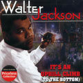 WALTER JACKSON / ウォルター・ジャクソン / IT'S AN UPHILL CLIMB(TO THE BOTTOM)