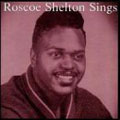 ROSCOE SHELTON / ロスコー・シェルトン / ROSCOE SHELTON SINGS
