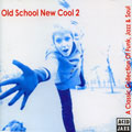 V.A.(OLD SCHOOL NEW COOL) / VOL.2 OLD SCHOOL NEW COOL
