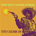 TITO LOPEZ COMBO / TITO RIDES IN