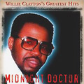 WILLIE CLAYTON / ウィリー・クレイトン / MIDNIGHT DOCTOR: GREATEST HITS