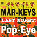 MAR-KEYS / マーキーズ / LAST NIGHT + DO THE POP-EYE (2 ON 1)