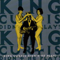 KING CURTIS / キング・カーティス / KING CURTIS DIDN'T  HE PLAY! / レッド・ライトニンR&Bサウンド: レア・トラックス1958-67(国内盤帯 解説付)