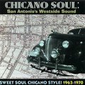 V.A.(CHICANO SOUL) / CHICANO SOUL: SAN ANTONIO'S WESTSIDE SOUND SWEET SOUL CHICANO STYLE! 1963-1970