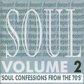 V.A.(DEEPEST SOUL) / DEEPEST SOUL VOL.2: SOUL CONFESSIONS FROM THE 70'S