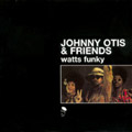 JOHNNY OTIS AND FRIENDS / WATTS FUNKY