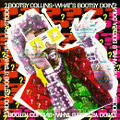 BOOTSY COLLINS / ブーツィー・コリンズ / WHAT'S BOOTSY DOIN'?