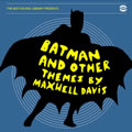 MAXWELL DAVIS / マックスウェル・デイヴィス / BATMAN AND OTHER THEMES