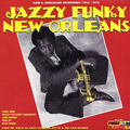V.A.(JAZZY FUNKY NEW ORLEANS) / JAZZY FUNKY NEW ORLEANS: RARE & UNRELEASED RECORDINGS 1962-1972