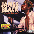 JAMES BLACK / ジェイムズ・ブラック / I NEED ALTITUDE: RARE & UNRELEASED NEW ORLEANS JAZZ & FUNK 1968-1978