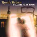 RANDY BROWN / ランディ・ブラウン / WELCOME TO MY ROOM