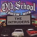 INTRUDERS / イントゥルーダーズ / OLD SCHOOL CRUIZIN' WITH THE INTRUDERS