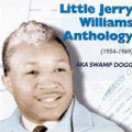 JERRY WILLIAMS JR. AKA SWAMP DOGG / THE LITTLE JERRY WILLIAMS ANTHOLOGY 1954-69