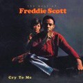 FREDDIE SCOTT / フレディ・スコット / CRY TO ME: THE BEST OF FREDDIE SCOTT