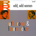 RUTH BROWN & LAVERN BAKER / WILD WILD WOMEN