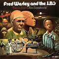 FRED WESLEY & THE J.B.'S / フレッド・ウェズリー&ザJ.B.'S / ダム・ライト・アイ・アム・サムバデイ(国内盤帯 解説付 紙ジャケット仕様)