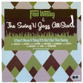 FRED WESLEY & THE SWING 'N JAZZ ALL-STARS / IT DON'T MEAN A THING IF IT AIN'T GOT THAT SWING