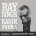RAY CHARLES + THE COUNT BASIE ORCHESTRA / RAY SINGS BASIE SWINGS
