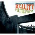 OSAKA MONAURAIL / オーサカ=モノレール / リアリティ・フォー・ザ・ピープル