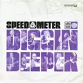SPEEDOMETER / スピードメーター / DIGGIN DEEPER