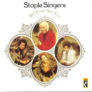 STAPLE SINGERS / ステイプル・シンガーズ / BE WHAT YOU ARE