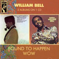 WILLIAM BELL / ウィリアム・ベル / BOUND TO HAPPEN + WOW (2 ON 1)