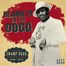 V.A.(BLAME IT ON THE DOGG) / BLAME IT ON THE DOGG: THE SWAMP DOGG ANTHOLOGY 1968-1978