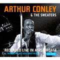 ARTHUR CONLEY & THE SWEATERS / RECORDED LIVE IN AMSTERDAM: A TRIBUTE TO HIS SOUL BROTHERS