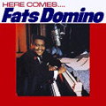 FATS DOMINO / ファッツ・ドミノ / HERE COMES