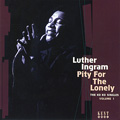 LUTHER INGRAM / ルーサー・イングラム / PITY FOR THE LONELY: THE KO KO SINGLES VOL.1