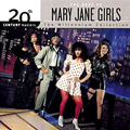 MARY JANE GIRLS / メリー・ジェーン・ガールズ / 20TH CENTURY MASTERS THE MILLENNIUM COLLECTION: THE BEST OF THE MARY JANE GIRLS