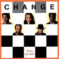 CHANGE (SOUL) / チェンジ / TURN ON YOUR RADIO
