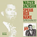 WALTER JACKSON / ウォルター・ジャクソン / SPEAK HER NAME: THE OKEH RECORDINGS VOL.3